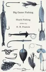 Big Game Fishing - Shark Fishing - Francis H. R.