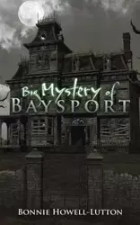 Big Mystery of Baysport - Bonnie Howell-Lutton