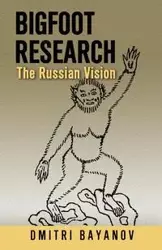 Bigfoot Research - Bayanov Dmitri