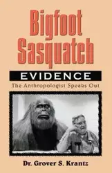 Bigfoot Sasquatch Evidence - Grover Krantz S