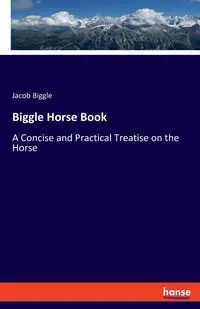 Biggle Horse Book - Jacob Biggle