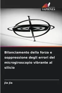 Bilanciamento della forza e soppressione degli errori del microgiroscopio vibrante al silicio - Jia Jia