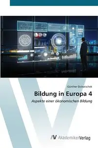 Bildung in Europa 4 - Dichatschek Günther