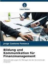 Bildung und Kommunikation für Finanzmanagement - Jorge Fonseca Caetano