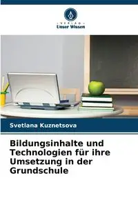 Bildungsinhalte und Technologien für ihre Umsetzung in der Grundschule - Svetlana Kuznetsova