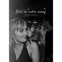 Bilet do siebie samej - Justyna Czarnecka