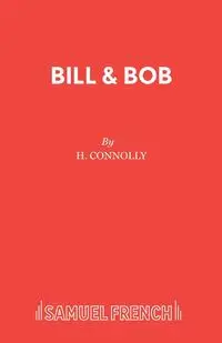 Bill & Bob - Connolly H