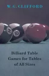 Billiard Table Games for Tables of All Sizes - W. G. Clifford Clifford G.