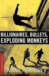 Billionaires, Bullets, Exploding Monkeys - Mike Attebery