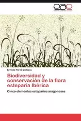 Biodiversidad y conservación de la flora esteparia Ibérica - Ernesto Perez-Collazos