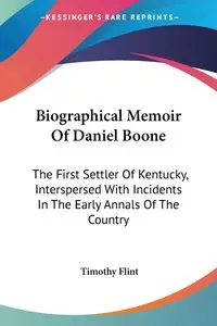 Biographical Memoir Of Daniel Boone - Timothy Flint