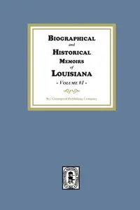 Biographical and Historical Memoirs of Louisiana, Volume #1 - Company Goodspeed Publishing