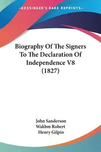 Biography Of The Signers To The Declaration Of Independence V8 (1827) - John Sanderson