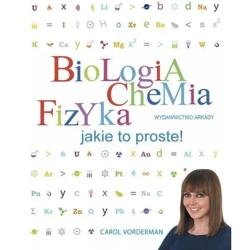 Biologia, chemia, fizyka. Jakie to proste! - Carol Vorderman, Joanna Kolczyńska