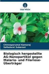 Biologisch hergestellte AG-Nanopartikel gegen Malaria- und Filariose-Überträger - Kamaraj Chinnaperumal