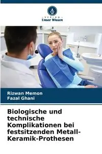 Biologische und technische Komplikationen bei festsitzenden Metall-Keramik-Prothesen - Memon Rizwan