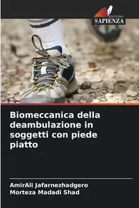 Biomeccanica della deambulazione in soggetti con piede piatto - Jafarnezhadgero AmirAli