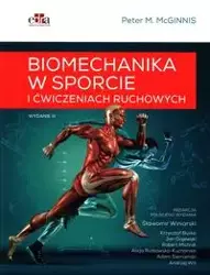 Biomechanika w sporcie i ćwiczeniach ruchowych - Peter M. McGinnis