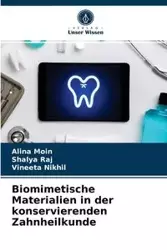 Biomimetische Materialien in der konservierenden Zahnheilkunde - Alina Moin