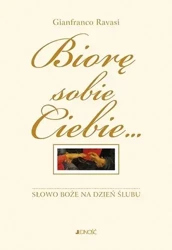 Biorę sobie Ciebie... Słowo Boże na dzień ślubu - Gianfranco Ravasi