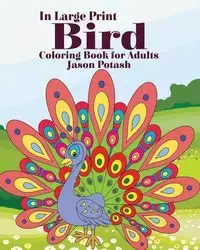 Bird Coloring Book for Adults ( In Large Print) - Jason Potash