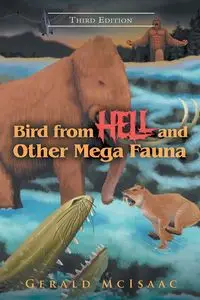 Bird From Hell And Other Mega Fauna Third Edition - Gerald McIsaac