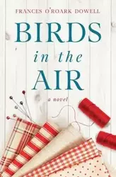 Birds in the Air - Frances Dowell O'Roark