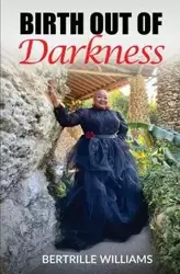 Birth Out Of Darkness - Williams Bertrille