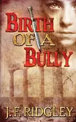 Birth of a Bully - Ridgley JF