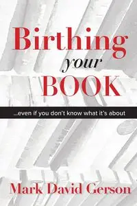 Birthing Your Book - Mark David Gerson