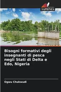 Bisogni formativi degli insegnanti di pesca negli Stati di Delta e Edo, Nigeria - Chukwudi Ogwu