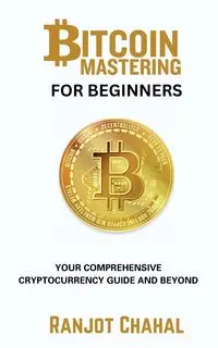 Bitcoin Mastering for Beginners - Chahal Ranjot Singh