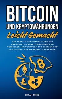 Bitcoin Und Kryptowährungen Leicht Gemacht - Bryan Trend