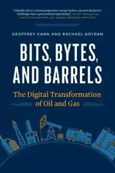 Bits, Bytes, and Barrels - Geoffrey Cann