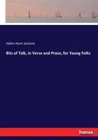 Bits of Talk, in Verse and Prose, for Young Folks - Jackson Helen Hunt