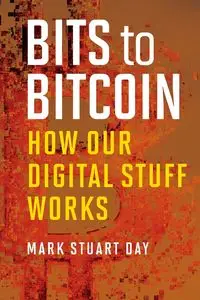 Bits to Bitcoin - Mark Stuart Day