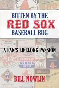 Bitten by the Red Sox Baseball Bug - Bill Nowlin