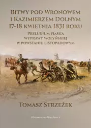 Bitwy pod Wronowem i Kazimierzem Dolnym 17-18 kwie - Tomasz Strzeżek