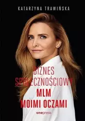 Biznes społecznościowy. MLM moimi oczami (b2b) - Katarzyna Trawińska