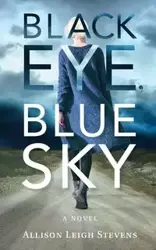 Black Eye, Blue Sky - Allison Leigh Stevens