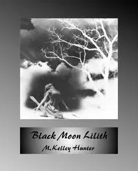 Black Moon Lilith - M. Hunter Kelley