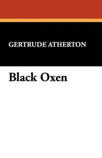 Black Oxen - Gertrude Atherton