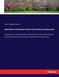 Black River and Northern New York Conference Memorial - Peter Douglass Gorrie