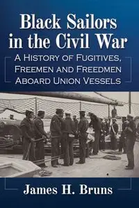 Black Sailors in the Civil War - James H. Bruns