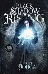 Black Shadow Rising - Kirk Dougal