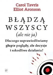 Błądzą wszyscy ale nie ja - Carol Tavris