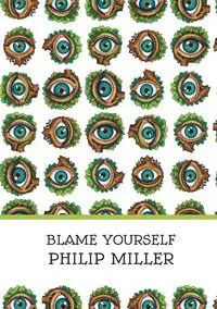 Blame Yourself - Philip Miller