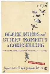 Blank Minds and Sticky Moments in Counselling - Dexter Janice