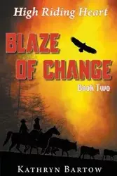 Blaze of Change - Kathryn Bartow