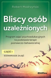 Bliscy osób uzależnionych. Scenariusze zajęć cz.1 - Robert Modrzyński